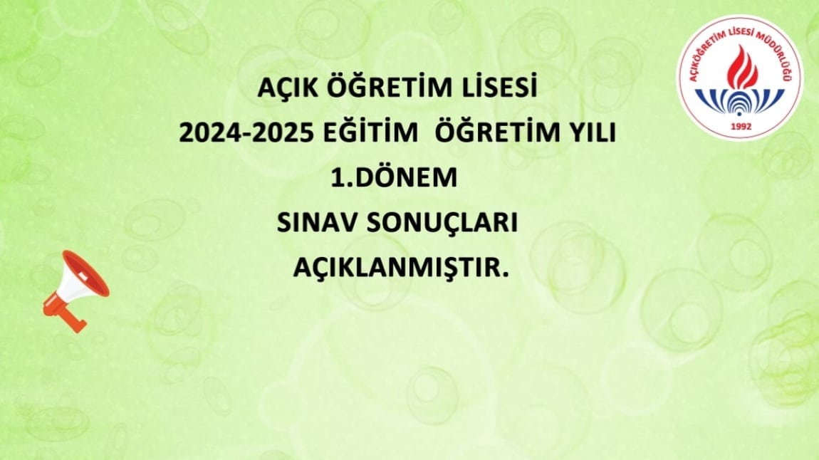 AÇIK ÖĞRETİM LİSESİ 2024-2025 EĞİTİM  ÖĞRETİM YILI 1.DÖNEM SINAV SONUÇLARI AÇIKLANMIŞTIR